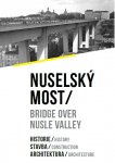 October 22nd, 2014 - January 17th, 2016 - Bridge Over Nusle Valley: History, Construction, Architecture