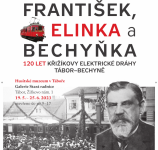 18. 5. - 25.6. 2023 – EXTERNÍ: František, Elinka a Bechyňka. 120 let Křižíkovy elektrické dráhy Tábor-Bechyně